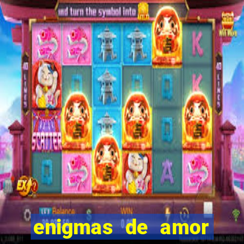 enigmas de amor para decifrar